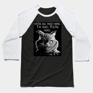 We're All Mad Here Baseball T-Shirt